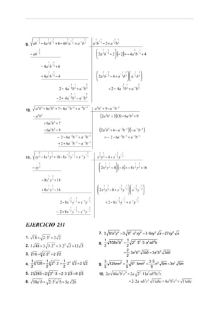 2        1       1           1           1           2                1        1                    1 1
              −                −                       −                                     −                    −
9.       ab       3
                      − 4a 2 b 3 + 6 − 4b 3 a              2
                                                               + a −1b 3               a 2b 3 − 2 + a 2b 3
                                                                                          2 −1 
                                                                                          2a b 3 − 2 (− 2) = − 4a 2 b 3 + 4
                  2                                                                          1                      1    1
              −                                                                                                        −
     − ab         3
                                                                                                    
                           1       1
                               −
                      − 4a 2 b 3 + 6
                           1
                               −
                                   1
                                                                                          2 −1
                                                                                             1
                                                                                                         −
                                                                                                           1 1
                                                                                                                  −1 1
                      + 4a 2 b 3 − 4                                                      2a b 3 − 4 + a 2 b 3   a 2 b 3 
                                                                                                                         
                                                       1 1                 2                                                          1 1             2
                                                   −                                                                              −
                                         2 − 4a 2 b 3 + a −1b 3                                             = 2 − 4a 2 b 3 + a −1b 3
                                                       1 1                 2
                                                   −
                                       − 2 + 4a 2 b 3 − a −1b 3

10.        a 4b 4 + 6a 2b 2 + 7 − 6a − 2b − 2 + a − 4b − 4                              a 2b 2 + 3 − a − 2b − 2
         − a 4b 4                                                                                (2a b    2 2
                                                                                                                + 3) (3) = 6a 2b 2 + 9
                        + 6a 2b 2 + 7
                        − 6a 2b 2 − 9                                                        (2a b       2 2
                                                                                                                + 6 − a − 2b − 2 )(− a − 2b − 2 )
                                       − 2 − 6a − 2b − 2 + a − 4b − 4                                    = − 2 − 6a − 2b − 2 + a − 4b − 4
                                                       −2 −2           −4 −4
                                        + 2 + 6a b − a b

                  2        1   1                   1           1               2             1       1                    1           1
                                               −           −            −                                             −           −
11.        xy 3 − 8 x 2 y 3 + 18 − 8 x 2 y 3 + x −1 y                          3
                                                                                            x2 y3 − 4+ x 2 y                          3


                                                                                              2 1 
                                                                                              2 x y 3 − 4 (− 4) = − 8 x 2 y 3 + 16
                  2                                                                               1                       1 1
         − xy 3
                                                                                                         
                           1   1
                      − 8 x 2 y 3 + 18
                           1   1
                                                                                             1 1             −
                                                                                                                1
                                                                                                                  −   −
                                                                                                                   1       1
                                                                                                                              − 
                                                                                                                               1
                      + 8 x 2 y 3 − 16                                                       2x 2 y 3 − 8 + x 2 y 3   x 2 y 3 
                                                                                                                              
                                                       1           1               2                                          1           1           2
                                                   −           −               −                                          −           −           −
                                         2 − 8 x 2 y 3 + x −1 y                    3
                                                                                                          = 2 − 8x 2 y 3 + x −1 y                     3

                                                       1           1               2
                                                   −           −               −
                                       − 2 + 8 x 2 y 3 − x −1 y                    3




EJERCICIO 231
                                                                                             7. 3 81x 3y 4 = 3 92 ⋅ x2 xy 4 = 3 ⋅ 9xy 2 x = 27xy 2 x
1.       18 = 2 ⋅ 32 = 3 2
                                                                                                     1            1 2 2
                                                                                             8.        108a 5b7 =    2 ⋅ 3 ⋅ 3 ⋅ a 4ab 6b
2. 3 48 = 3 3⋅ 2 4 = 3⋅ 2 2                        3 = 12 3                                          2            2
                                                                                                                  2
3.   3
         16 = 3 2 ⋅ 23 = 2 3 2                                                                                  = ⋅ 3a 2b 3 3ab = 3a 2b3 3ab
                                                                                                                  2
      13      1          1                                                                           3          3 2          3⋅5 3
4.       128 = 3 26 ⋅ 2 = ⋅ 22                             3
                                                               2 =2 3 2                      9.        125mn6 =   5 ⋅ 5mn6 =    n 5m = 3n3 5m
      2       2          2                                                                           5          5             5
5. 2 4 243 = 2 4 34 ⋅ 3 = 2 ⋅ 3 4 3 = 6 4 3                                                  10. 2a 44a b c = 2a 2 ⋅ 11a ab bc c
                                                                                                                              3 7 9                       2   2   6   8


6.       50a 2b = 2 ⋅ 52 a 2b = 5a 2b                                                                                                         = 2 ⋅ 2a ⋅ ab 3c 4 11abc = 4a 2b3c4 = 11abc
 