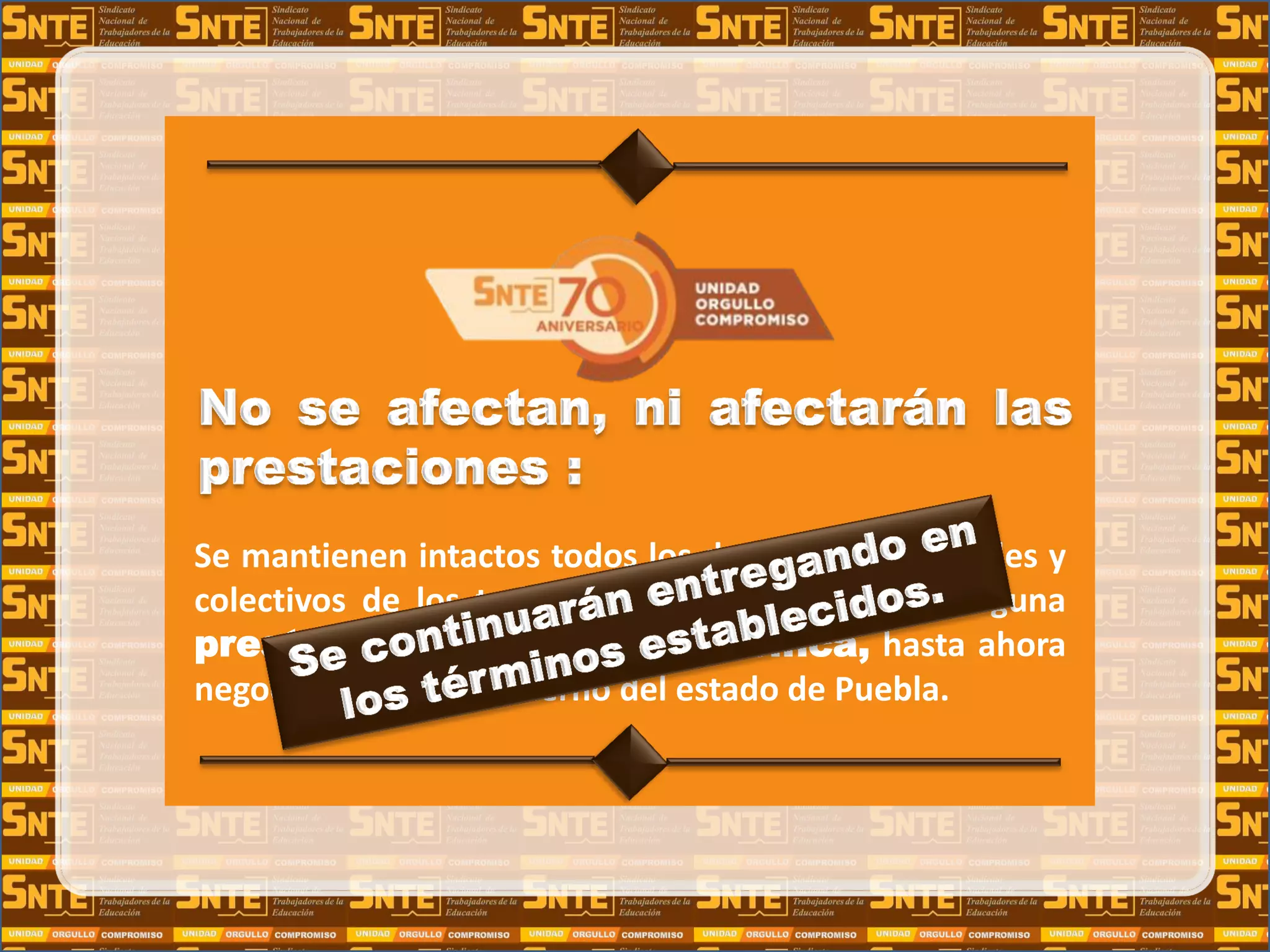 Se mantienen intactos todos los derechos individuales y
colectivos de los trabajadores, no se lesiona ninguna
prestación genérica y específica, hasta ahora
negociadas con el gobierno del estado de Puebla.
 