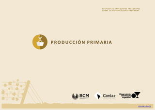 PRODUCCIÓN PRIMARIA
R E S P U E S T A S A P RE GU NTA S F R E C U E N T E S
S O B R E L A VITIVINICULTURA A R G E N T I N ...