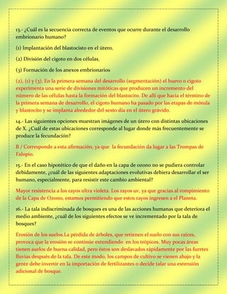 13.- ¿Cuál es la secuencia correcta de eventos que ocurre durante el desarrollo
embrionario humano?
(1) Implantación del b...
