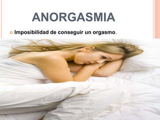 EYACULACION PRECOZ
   Respuesta orgásmica o eyaculatoria durante el
    acto sexual antes de lo deseado.
 