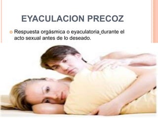 VAGINISMO
   Espasmo muscular involuntario de los músculos
    vaginales que provoca gran dolor durante o la
    imposibi...