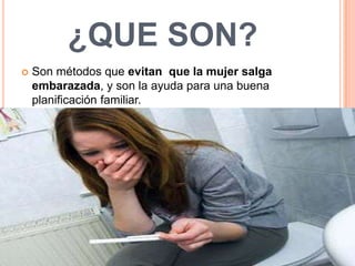 ¿QUÉ ES UN MÉTODO
     ANTICONCEPTIVO DE BARRERA?
   Son aquellos métodos que impiden el ascenso de
    los espermatozoid...