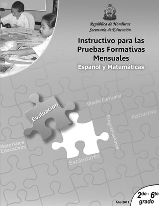 Año 2011
Instructivo para las
Pruebas Formativas
Mensuales
Instructivo para las
Pruebas Formativas
Mensuales
2do -
6to
grado
 