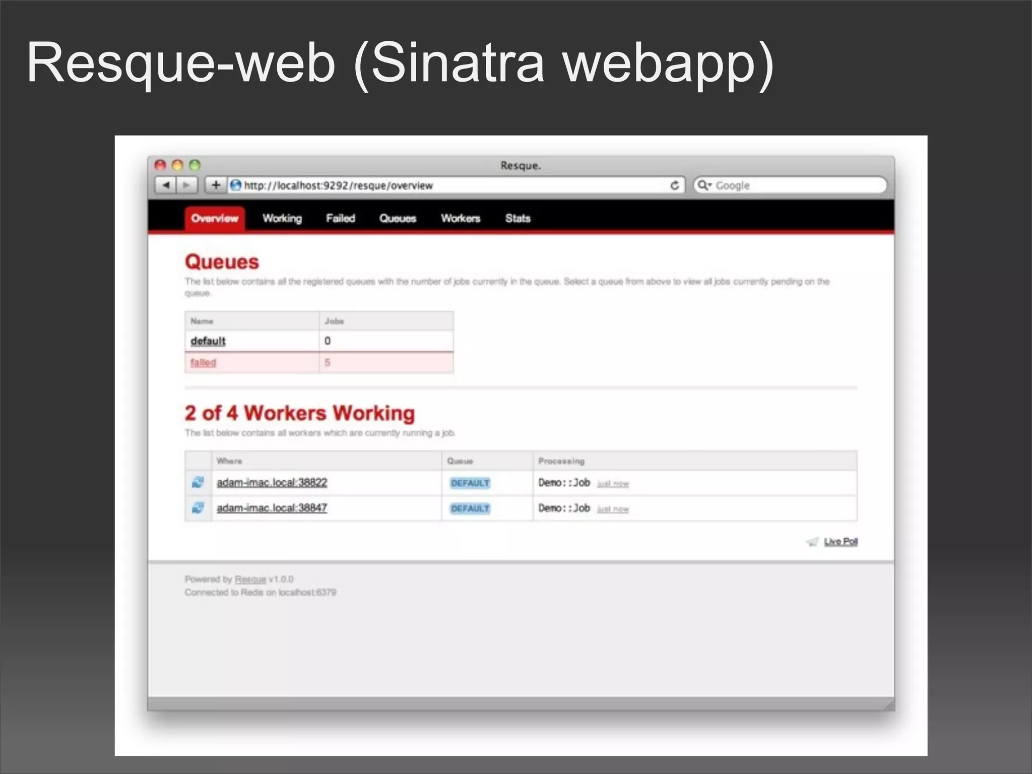 Resque-web (Sinatra webapp)
 