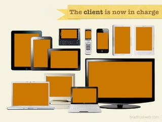 The client is now in charge
 