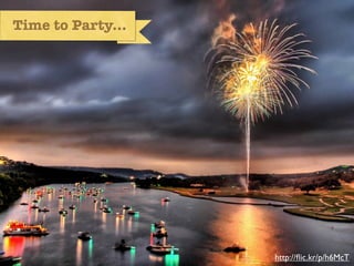 Time to Party...




                   balloons




                              http://ﬂic.kr/p/h6McT
 