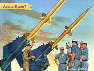 Arms Race?




             http://ﬂic.kr/p/6RVLY2
 