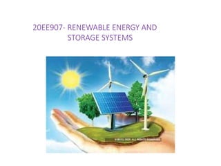 20EE907- RENEWABLE ENERGY AND
STORAGE SYSTEMS
 