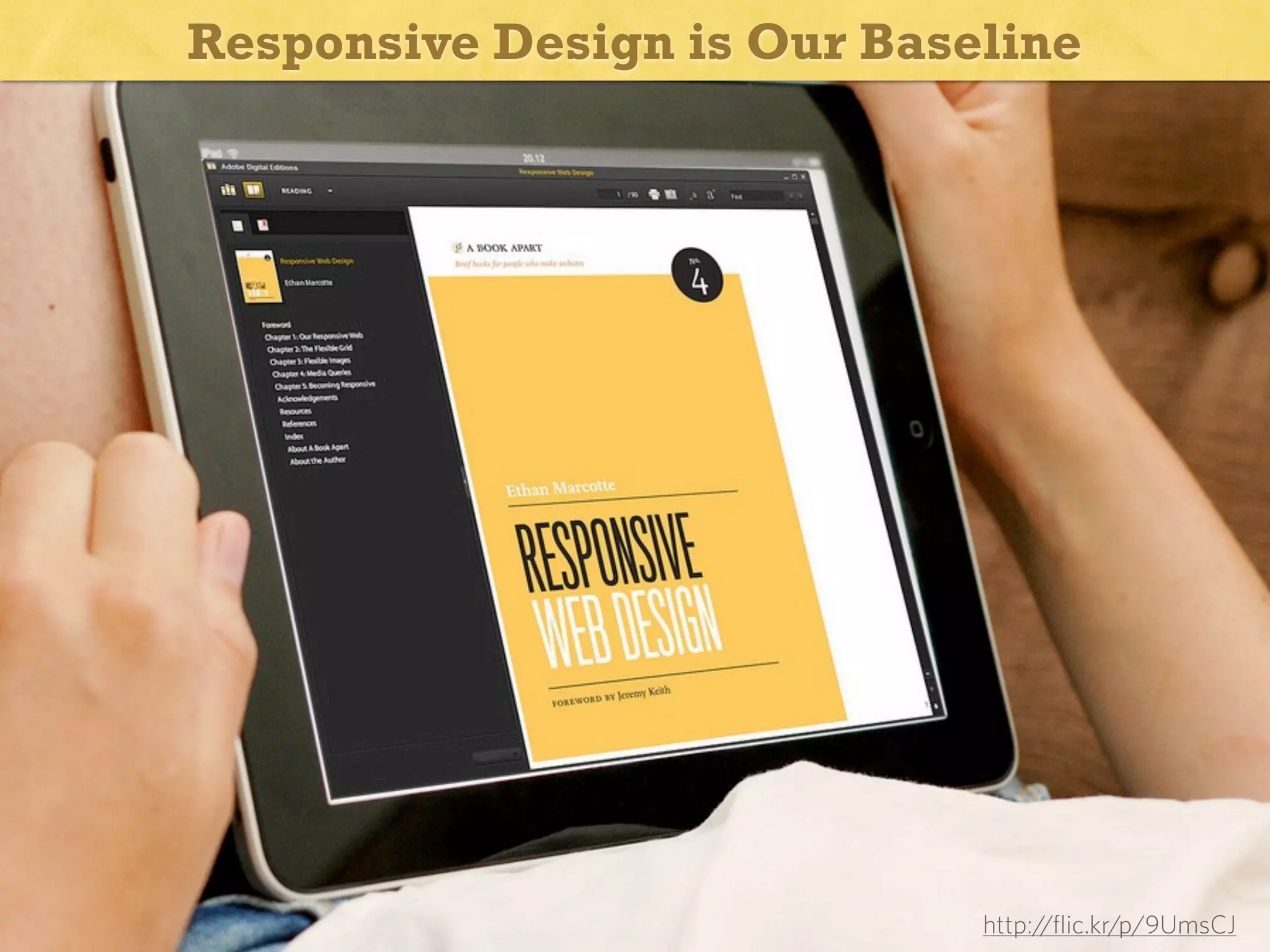 Responsive Design is Our Baseline

http://flic.kr/p/9UmsCJ

 