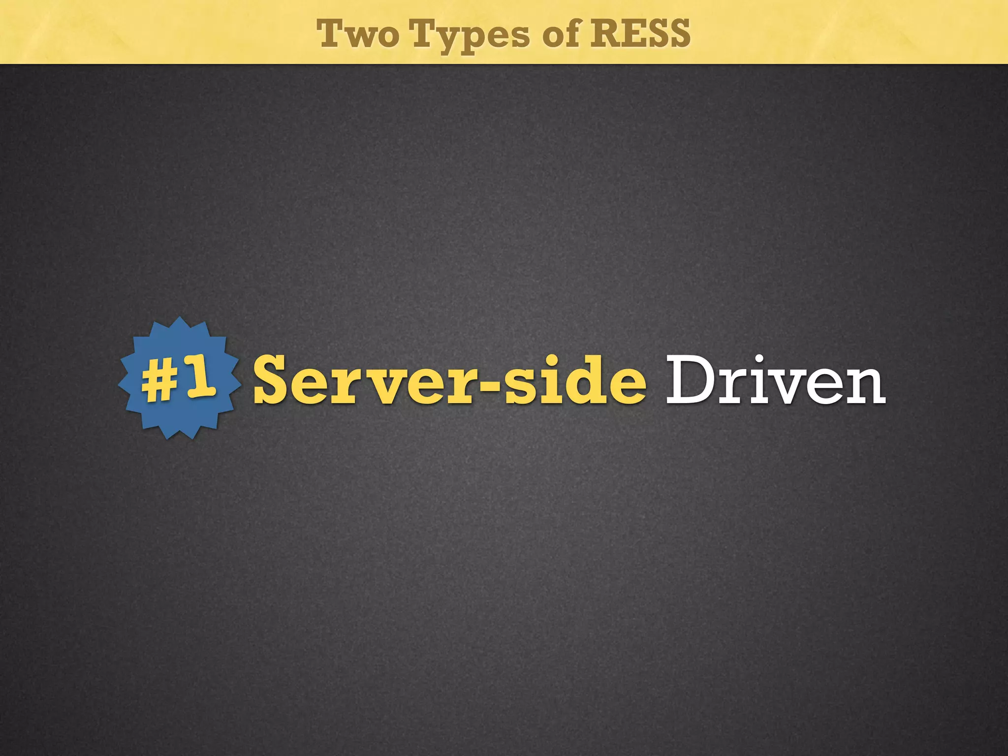 Two Types of RESS

#1 Server-side Driven

 