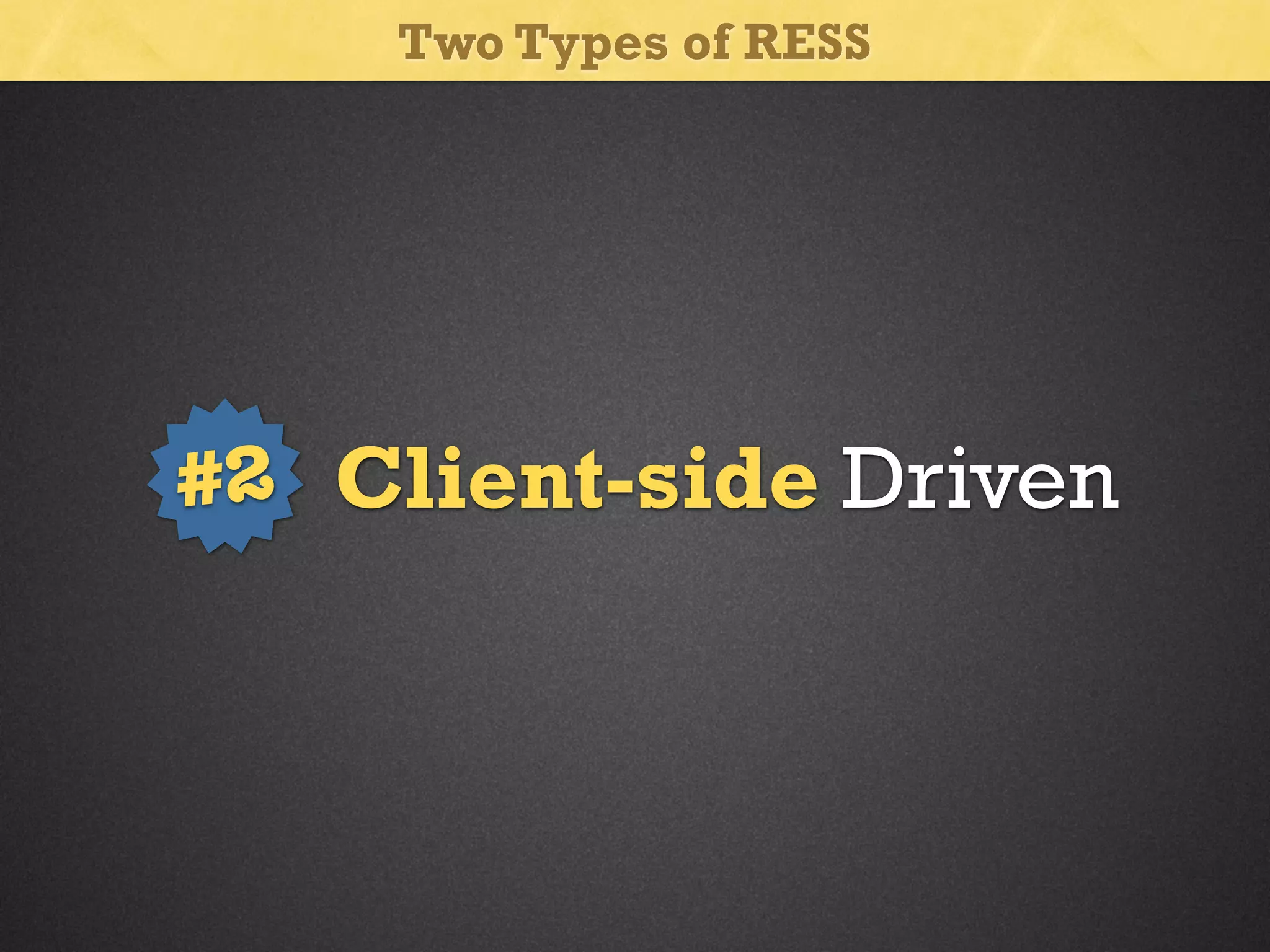 Two Types of RESS

#2 Client-side Driven

 