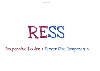 RESS - Responsive Web Design + Serverside components