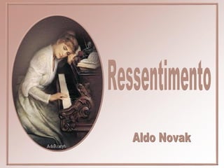 Ressentimento Aldo Novak 