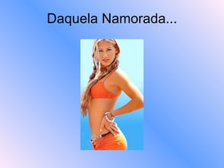 Daquela Namorada... 