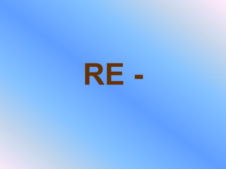 RE -
 