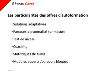 Les particularités des offres d’autoformation
•Solutions adaptatives
•Parcours personnalisé sur mesure
•Test de niveau
•Coaching
•Statistiques de suivis
•Modules ouverts /parcours bloqués
09/10/2019 5
 
