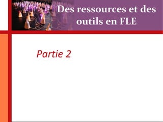 Des ressources et des outils en FLE Partie 2 