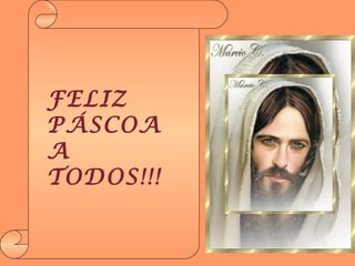 FELIZ PÁSCOA A TODOS!!! 