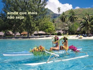 ainda que mais não seja 