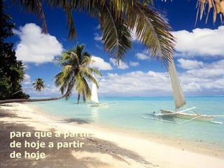 para que a partir de hoje a partir de hoje 