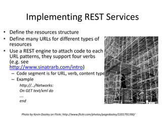 Implementing REST Services<br />Define the resources structure <br />Define many URLs for different types of resources<br ...