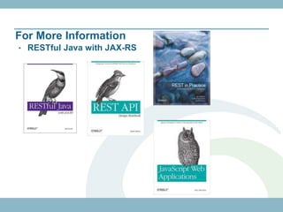 For More Information
• RESTful Java with JAX-RS
 
