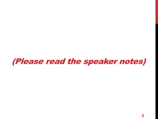 (Please read the speaker notes) 
2 
 