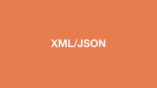 XML/JSON
 