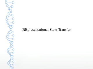 REpresentational State Transfer
 