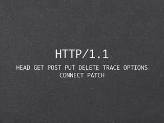 GET and POST is OK
HTTP cares that the methods are used
              correctly
 