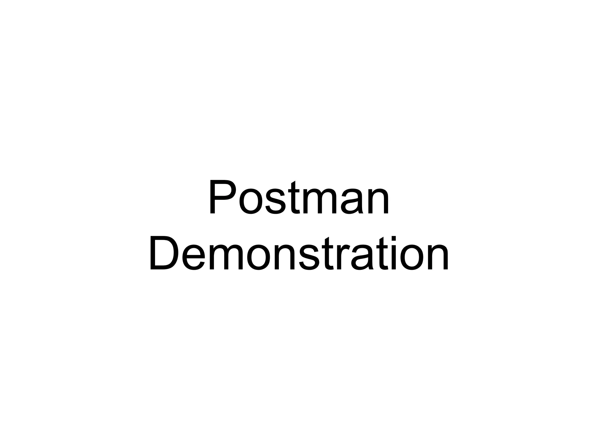 Postman 
Demonstration 
 