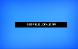 BEISPIELE LOKALE API
 
