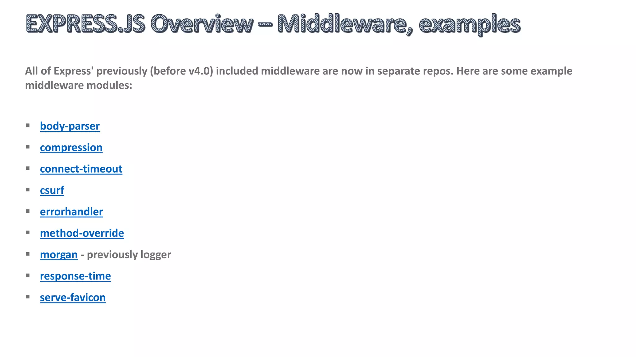 Error-handling middleware are defined just like regular middleware, however must be defined with an arity of 4
signature: (error, request, response, next)
 