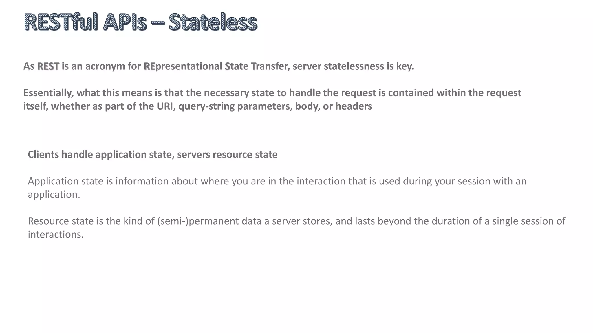  Hypermedia driven?
 Media types?
http://events.layer7tech.com/state-api
 Stateless?
 Uniform interface?
 