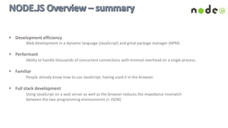 The HTTP interfaces in Node are designed to support many features of the protocol which have been traditionally
difficult to use. In particular, large, possibly chunk-encoded, messages. http module never buffers entire requests
or responses
 