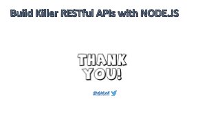Building Killer RESTful APIs with NodeJs