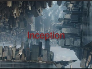 Inception
 