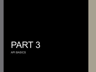 PART 3
API BASICS
 