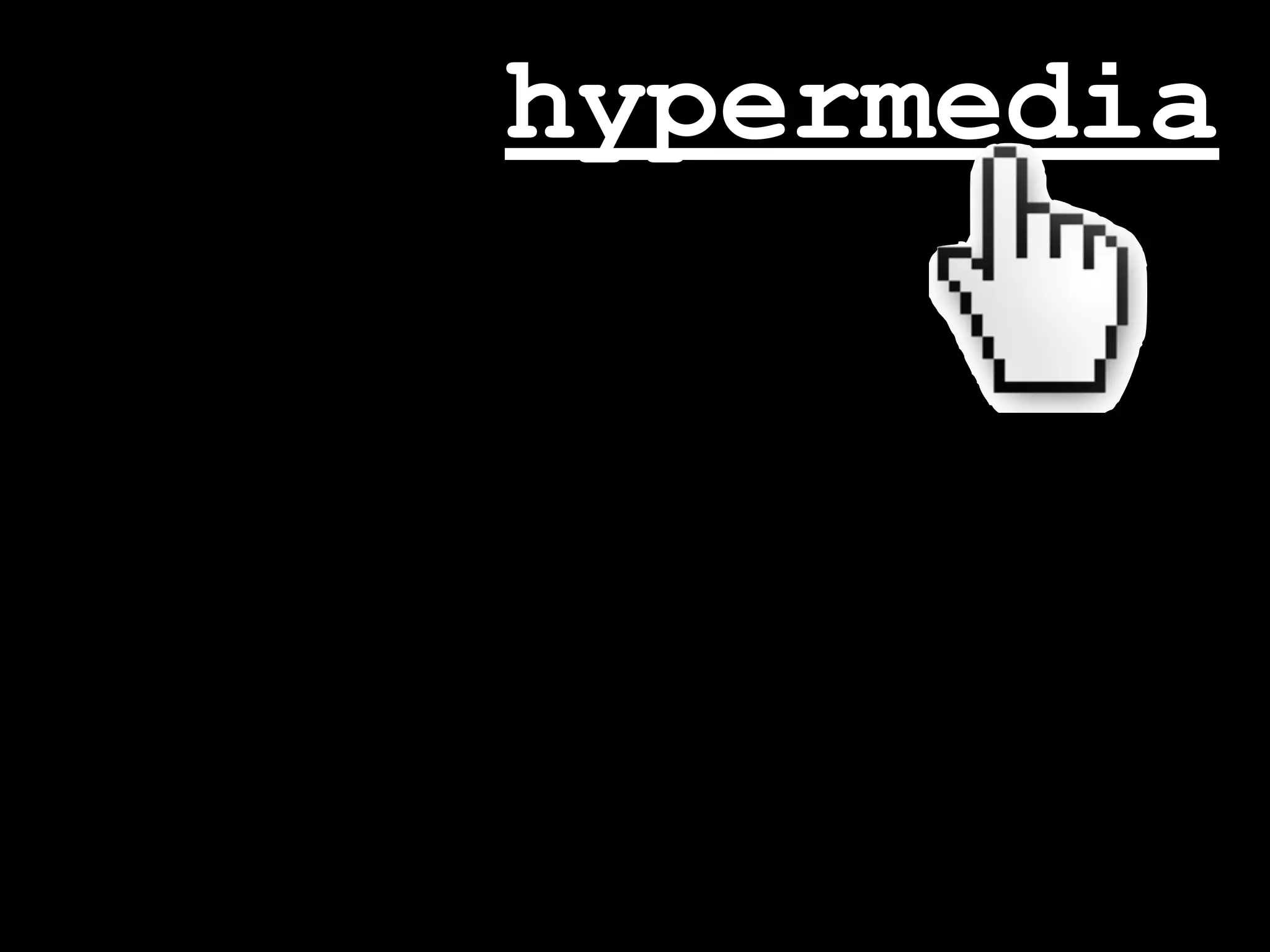 hypermedia
 