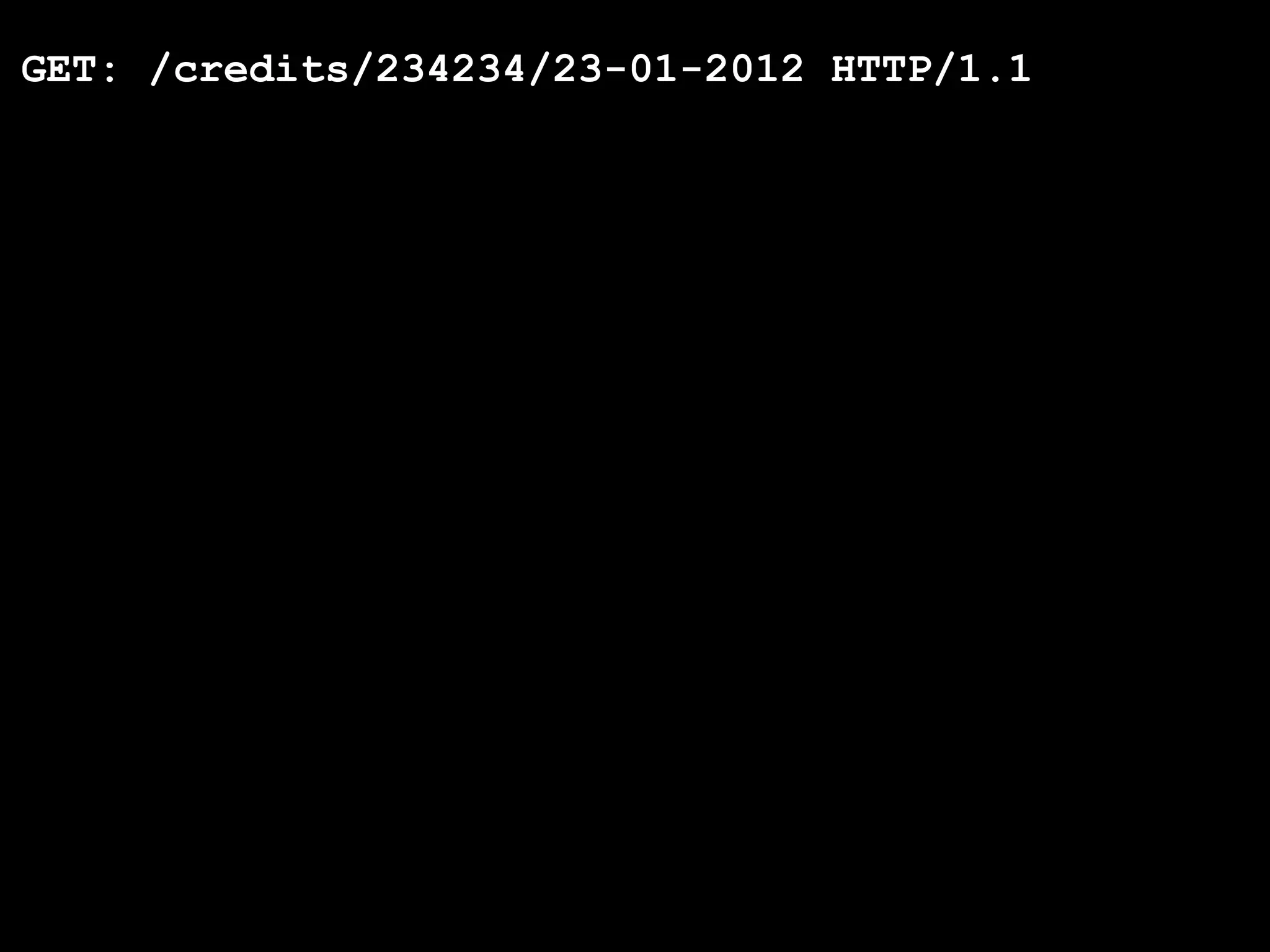 GET: /credits/234234/23-01-2012 HTTP/1.1
 