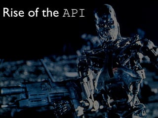 Rise of the API
 