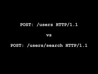 POST: /users HTTP/1.1

             vs

POST: /users/search HTTP/1.1
 