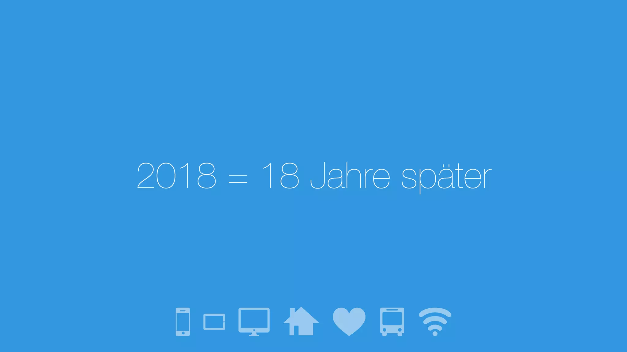 2018 = 18 Jahre später
 