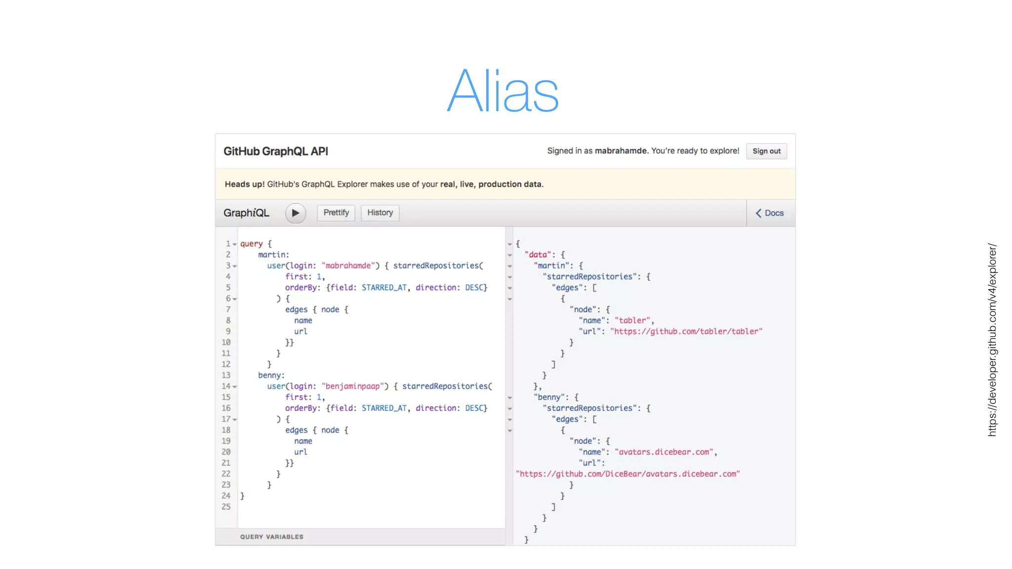 https://developer.github.com/v4/explorer/
Alias
 