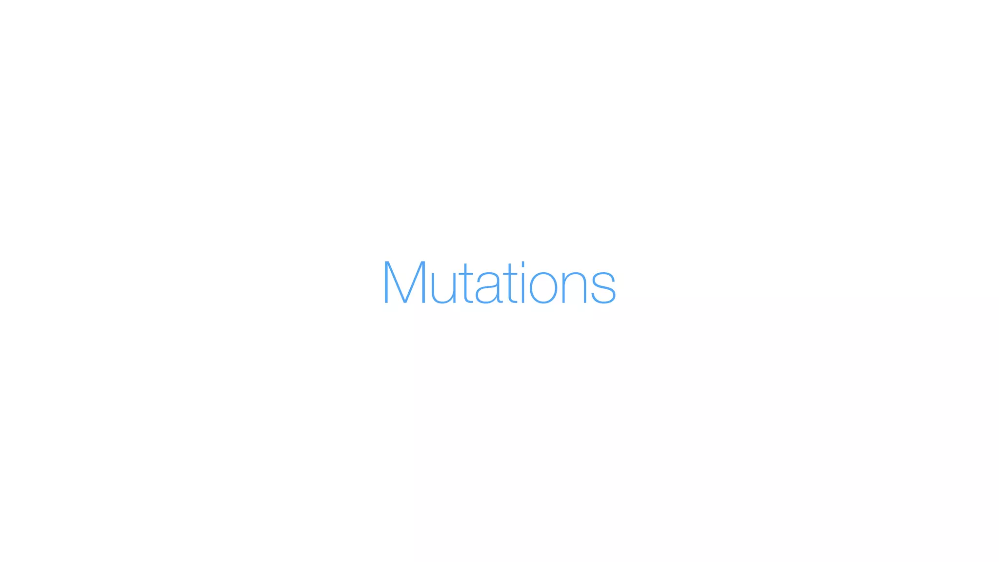 Mutations
 