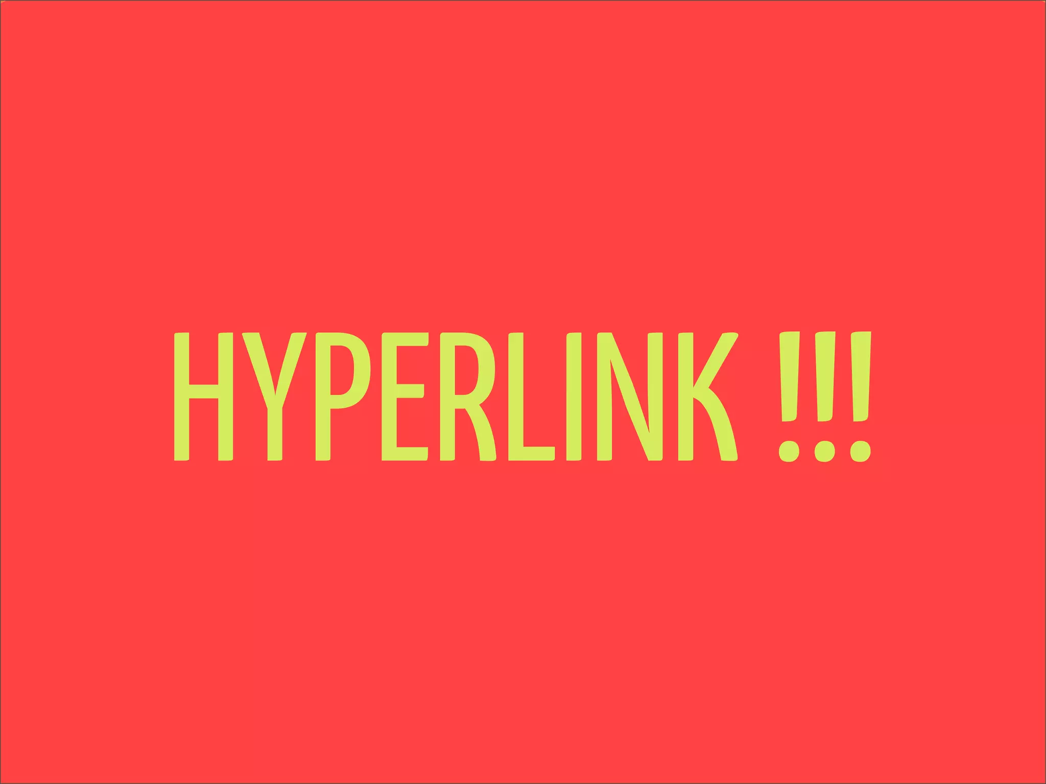 HYPERLINK !!!
 
