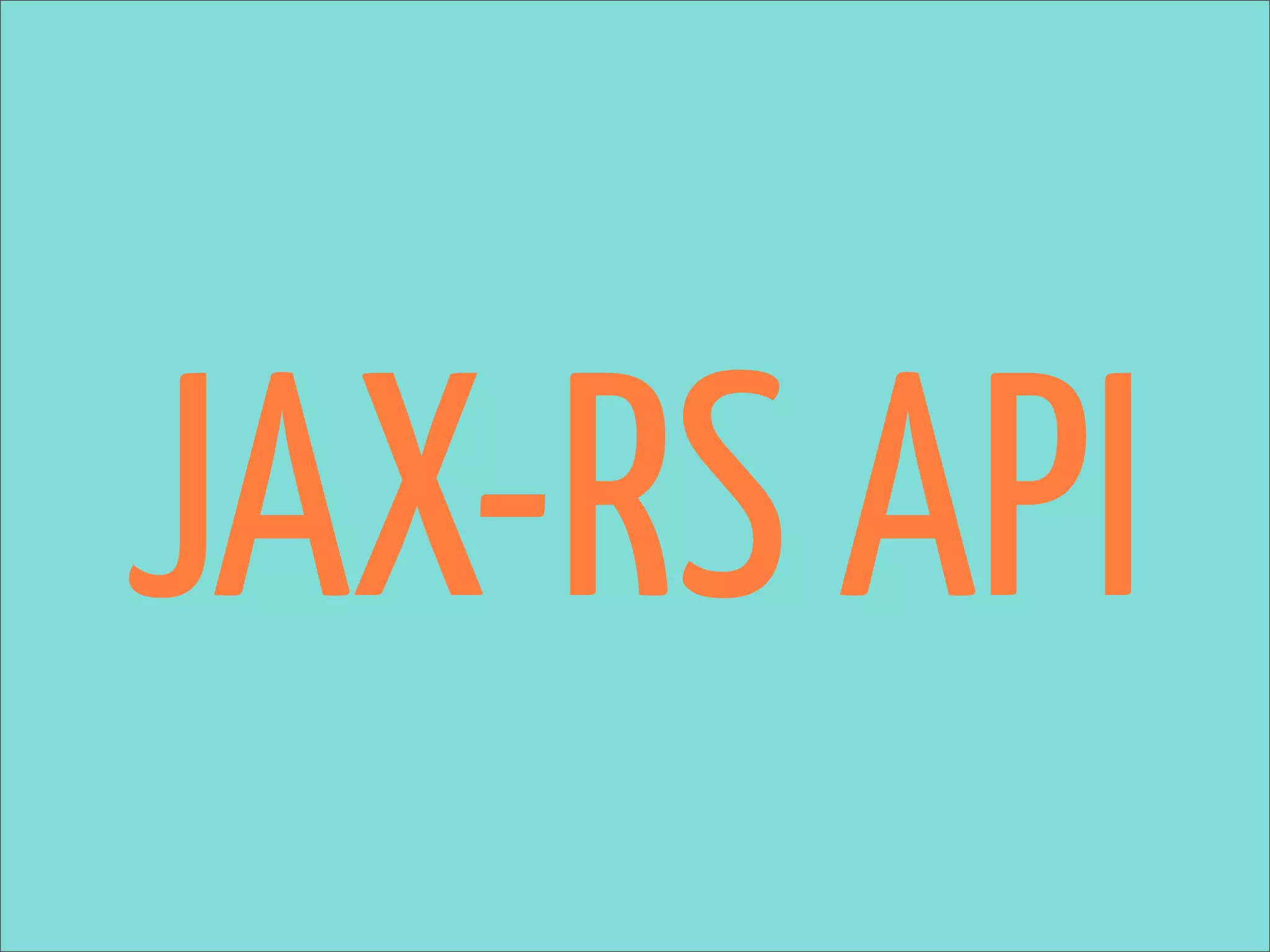 JAX-RS API
 