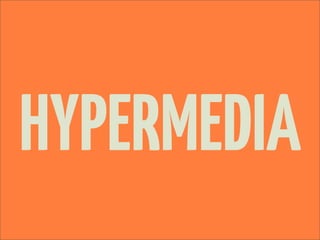 HYPERMEDIA
 