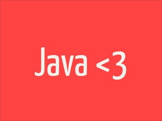 Java <3
 